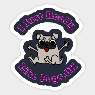 I Just Really Like Pugs, OK Cute Funny Birthday Gift Sticker